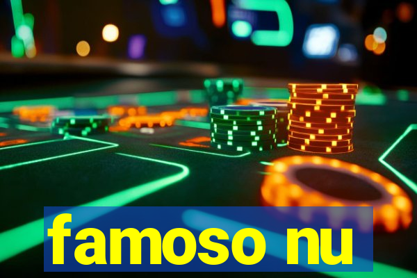 famoso nu