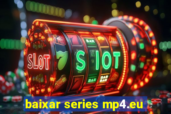 baixar series mp4.eu