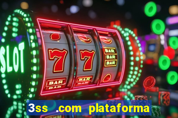 3ss .com plataforma de jogos