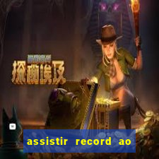 assistir record ao vivo bahia