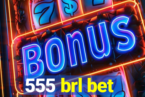 555 brl bet