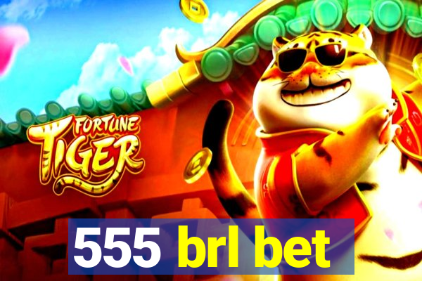 555 brl bet