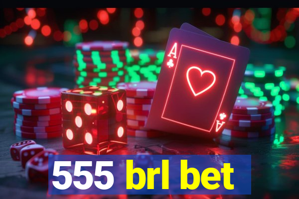 555 brl bet