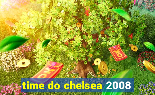 time do chelsea 2008