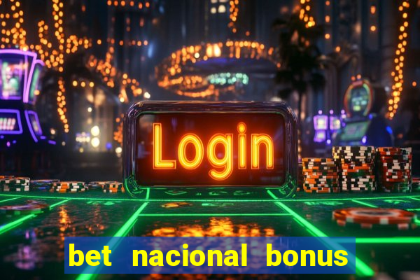 bet nacional bonus de boas vindas