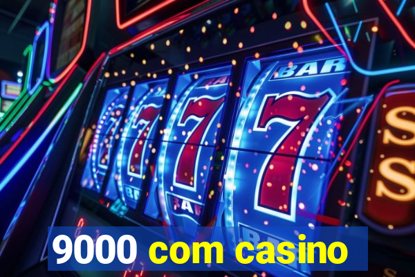 9000 com casino