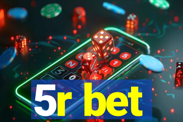 5r bet