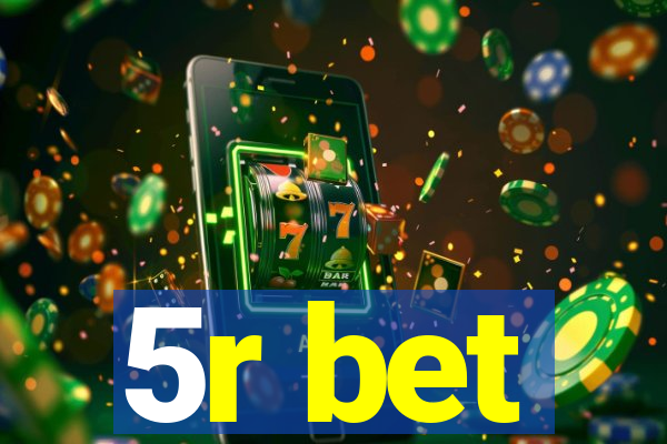 5r bet