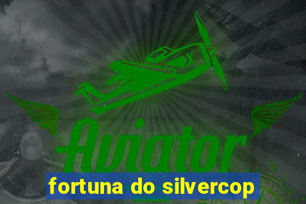 fortuna do silvercop