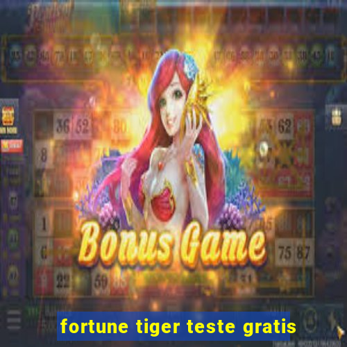 fortune tiger teste gratis