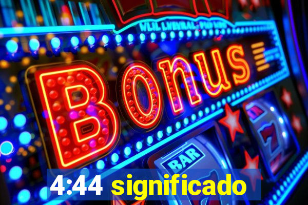 4:44 significado
