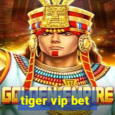 tiger vip bet