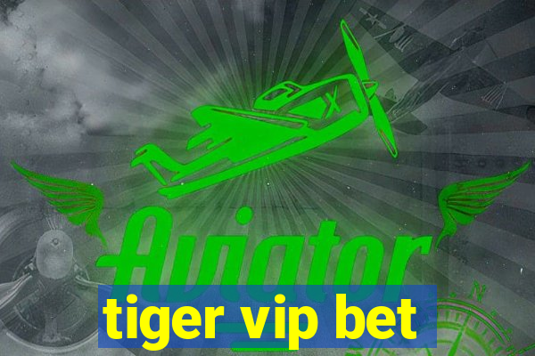 tiger vip bet