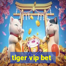 tiger vip bet