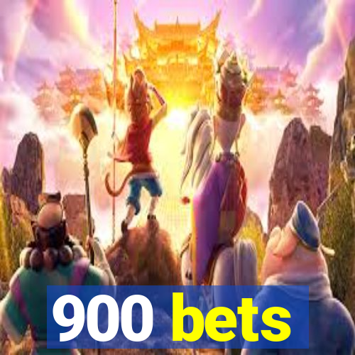 900 bets