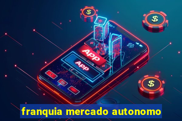 franquia mercado autonomo