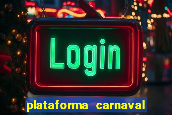 plataforma carnaval 777 bet