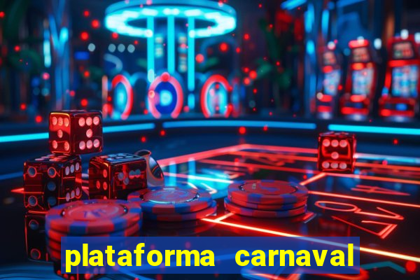 plataforma carnaval 777 bet