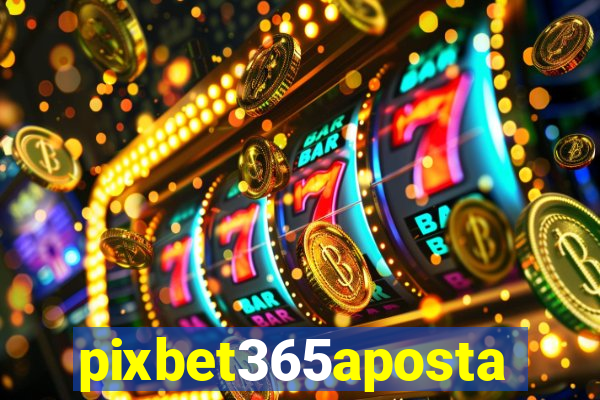 pixbet365aposta