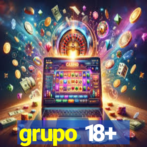 grupo 18+