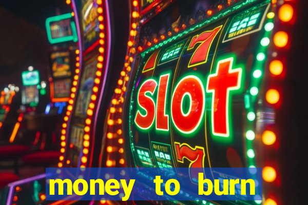 money to burn money to-burn system chapter 1 pt br