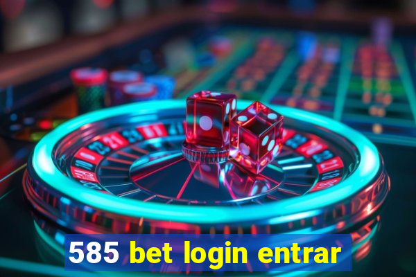 585 bet login entrar