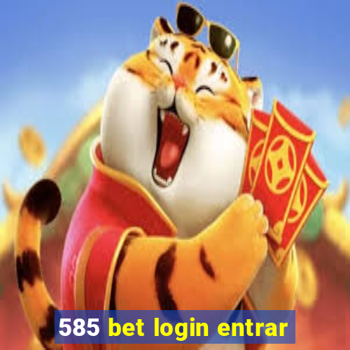 585 bet login entrar