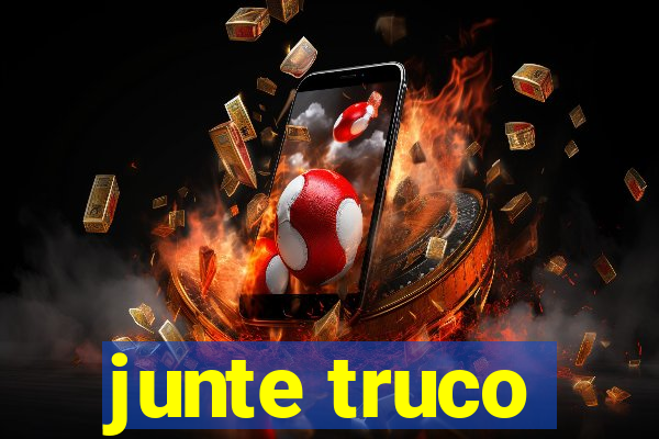 junte truco