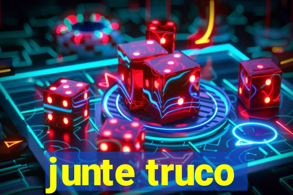 junte truco