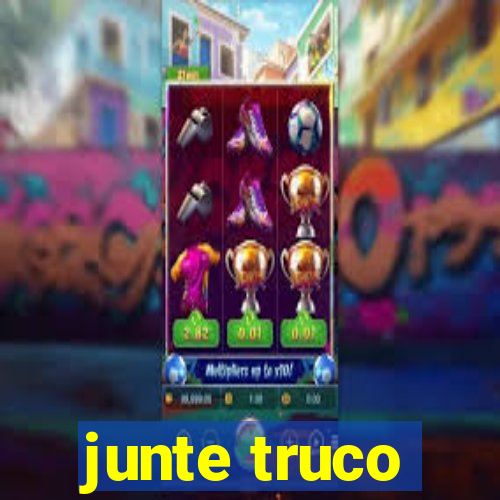 junte truco