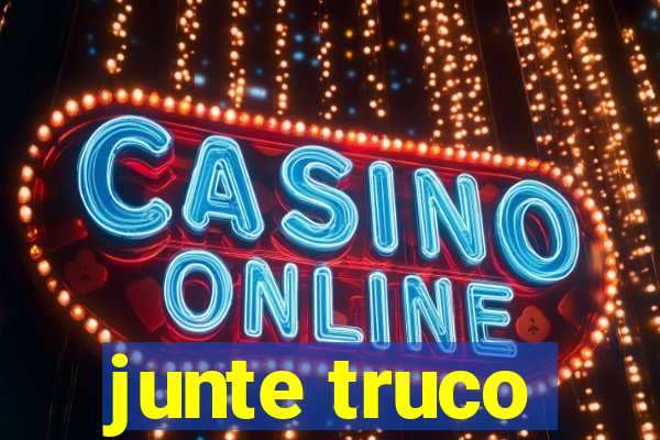 junte truco