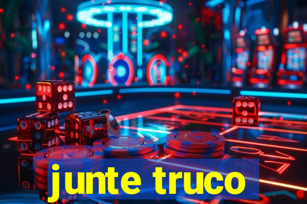 junte truco