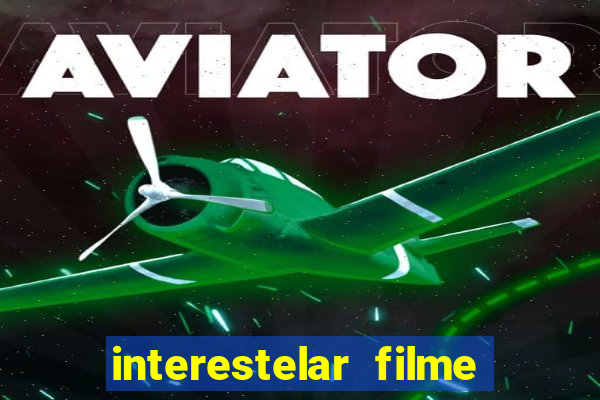 interestelar filme completo dublado download