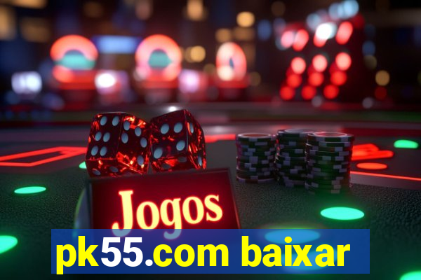 pk55.com baixar