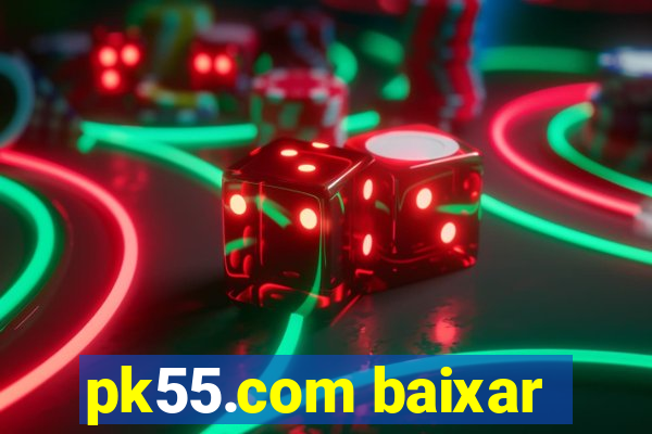 pk55.com baixar