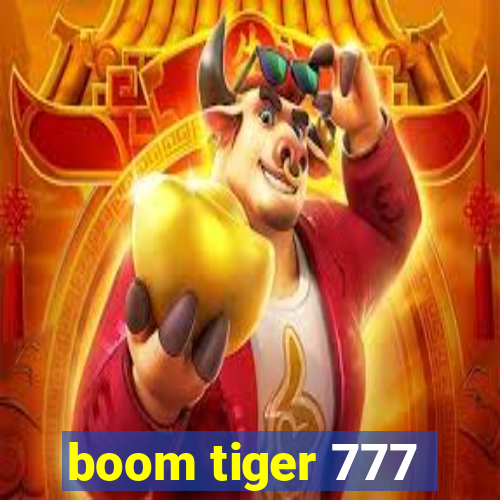 boom tiger 777