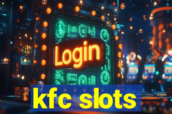 kfc slots