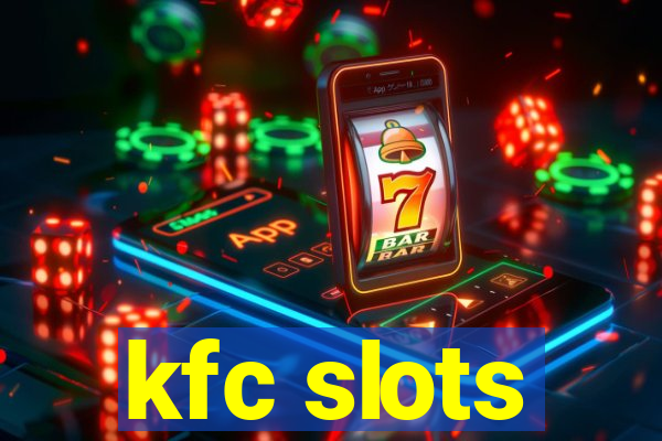 kfc slots
