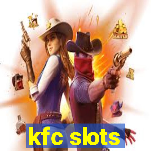kfc slots