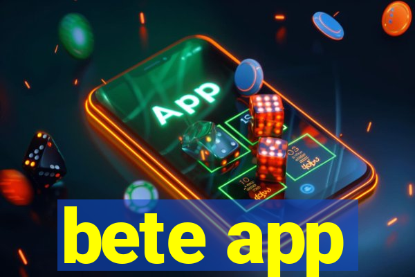 bete app