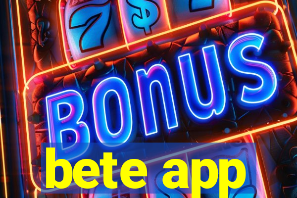 bete app