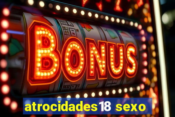 atrocidades18 sexo