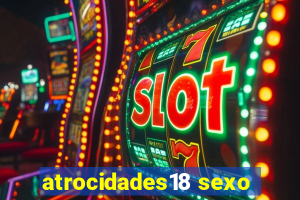 atrocidades18 sexo