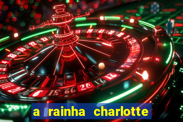 a rainha charlotte era negra