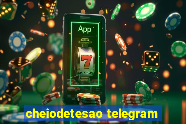 cheiodetesao telegram