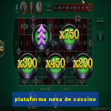 plataforma nova de cassino