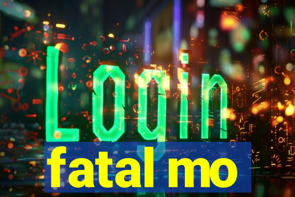 fatal mo