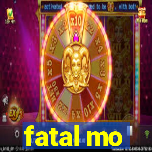 fatal mo