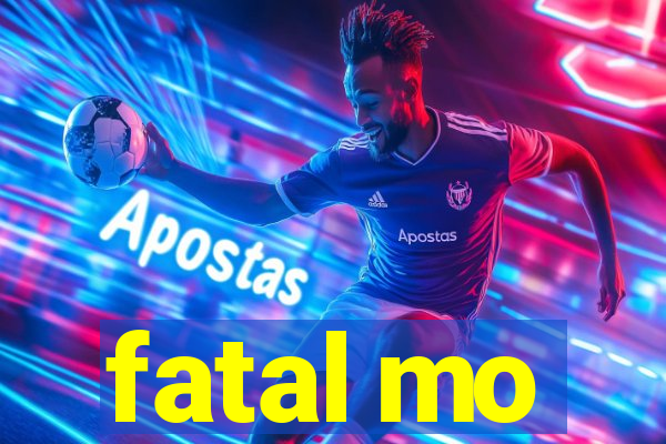 fatal mo