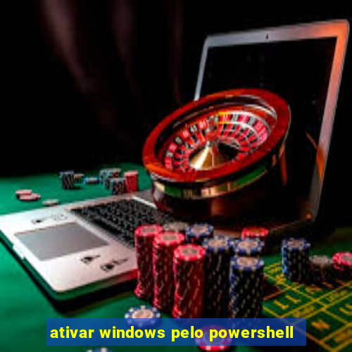 ativar windows pelo powershell